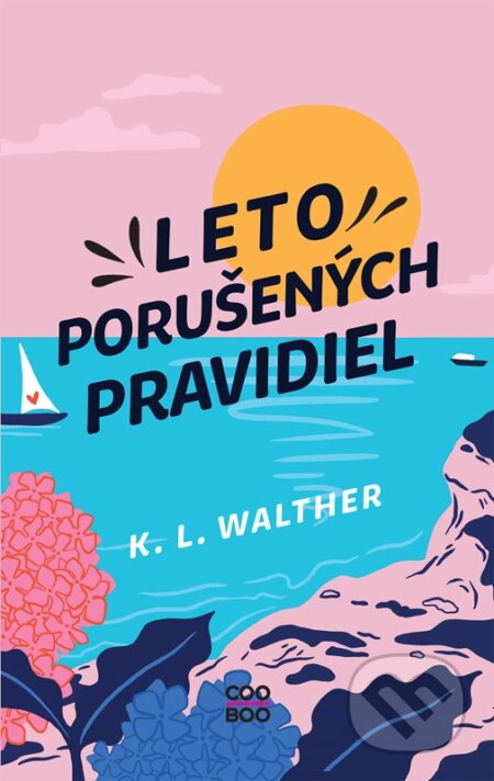 Kniha: Leto porušených pravidiel (K. L. Walther). CooBoo SK, 2023 Kniha: Leto porušených pravidiel (K. L. Walther). CooBoo SK, 2023