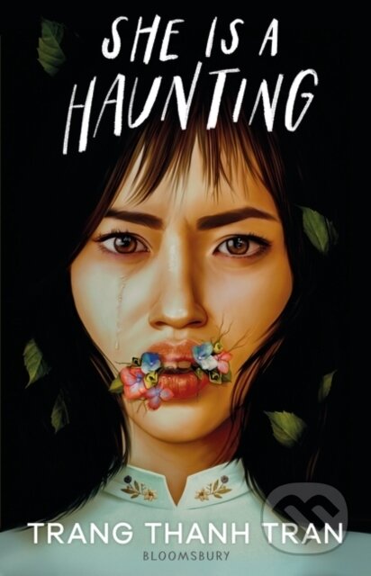 Kniha: She Is a Haunting (Trang Thanh Tran). Bloomsbury, 2023 Kniha: She Is a Haunting (Trang Thanh Tran). Bloomsbury, 2023