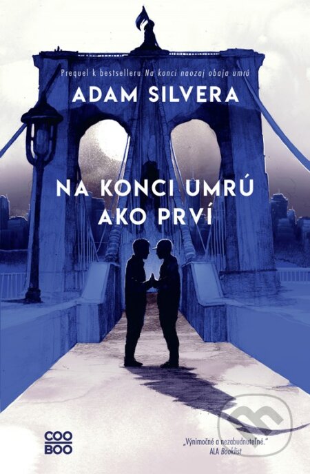 Kniha: Na konci umrú ako prví (Adam Silvera). CooBoo SK, 2023 Kniha: Na konci umrú ako prví (Adam Silvera). CooBoo SK, 2023