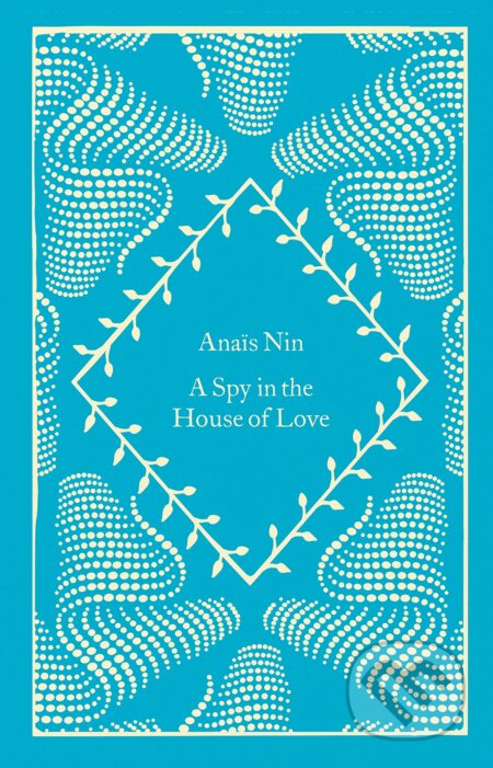 Kniha: A Spy In The House Of Love (Anais Nin). Penguin Books, 2023 Kniha: A Spy In The House Of Love (Anais Nin). Penguin Books, 2023