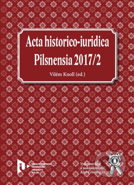 Kniha: Acta historico-iuridica Pilsnensia 2017/2 (Vilém Knoll). Aleš Čeněk, 2018 Kniha: Acta historico-iuridica Pilsnensia 2017/2 (Vilém Knoll). Aleš Čeněk, 2018