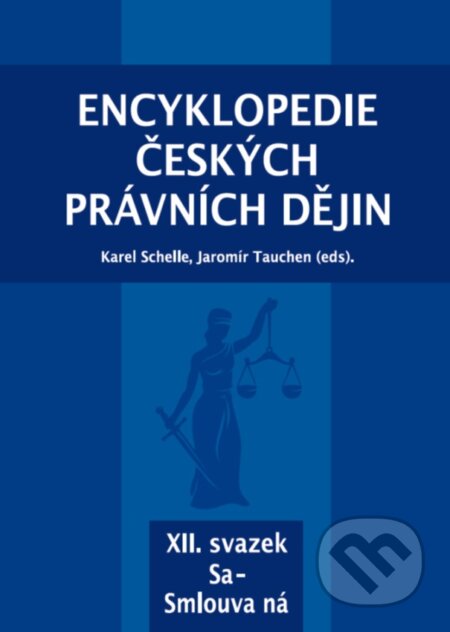 Kniha: Encyklopedie českých právních dějin, XII. svazek Sa–Smlouva ná (Karel Schelle a Jaromír Tauchen). Aleš Čeněk, 2018 Kniha: Encyklopedie českých právních dějin, XII. svazek Sa–Smlouva ná (Karel Schelle a Jaromír Tauchen). Aleš Čeněk, 2018