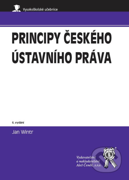 Kniha: Principy českého ústavního práva (Jan Wintr). Aleš Čeněk, 2023 Kniha: Principy českého ústavního práva (Jan Wintr). Aleš Čeněk, 2023