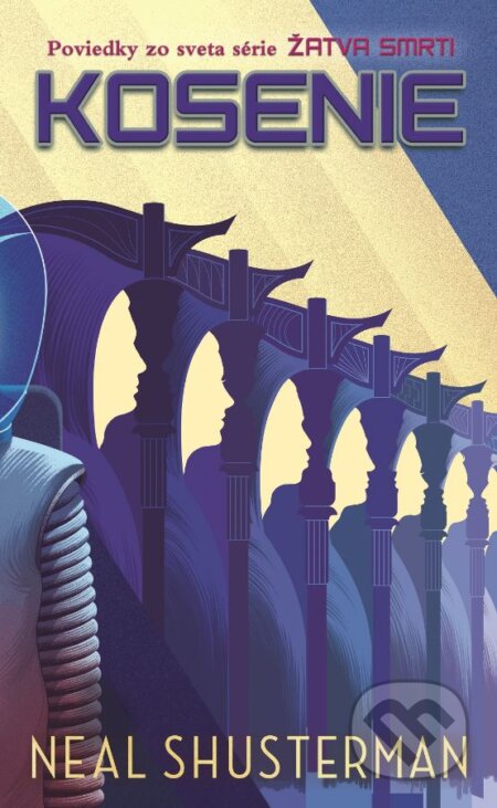 Kniha: Kosenie (Neal Shusterman). Slovart, 2023 Kniha: Kosenie (Neal Shusterman). Slovart, 2023