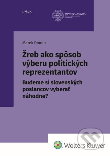 Kniha: Žreb ako spôsob výberu politických reprezentantov (Marek Domin). Wolters Kluwer, 2023 Kniha: Žreb ako spôsob výberu politických reprezentantov (Marek Domin). Wolters Kluwer, 2023