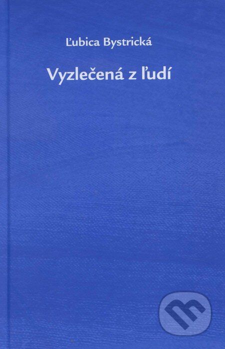 Kniha: Vyzlečená z ľudí (Ľubica Bystrická). DALi - Dalimír Stano, 2014 Kniha: Vyzlečená z ľudí (Ľubica Bystrická). DALi - Dalimír Stano, 2014