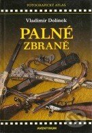 Kniha: Palné zbraně (Vladimír Dolínek). Aventinum, 2008 Kniha: Palné zbraně (Vladimír Dolínek). Aventinum, 2008