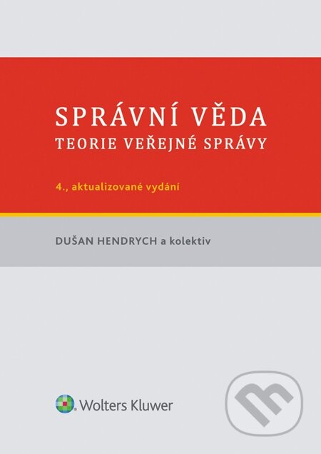 E-kniha: Správní věda (Dušan Hendrych a kolektiv). Wolters Kluwer, 2014 E-kniha: Správní věda (Dušan Hendrych a kolektiv). Wolters Kluwer, 2014