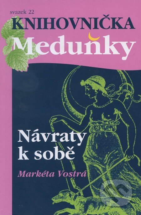 Kniha: Návrat k sobě (Markéta Vostrá). Meduňka, 2014 Kniha: Návrat k sobě (Markéta Vostrá). Meduňka, 2014