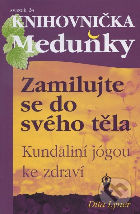 Kniha: Zamilujte se do svého těla (Dita Lyner). Meduňka, 2014 Kniha: Zamilujte se do svého těla (Dita Lyner). Meduňka, 2014