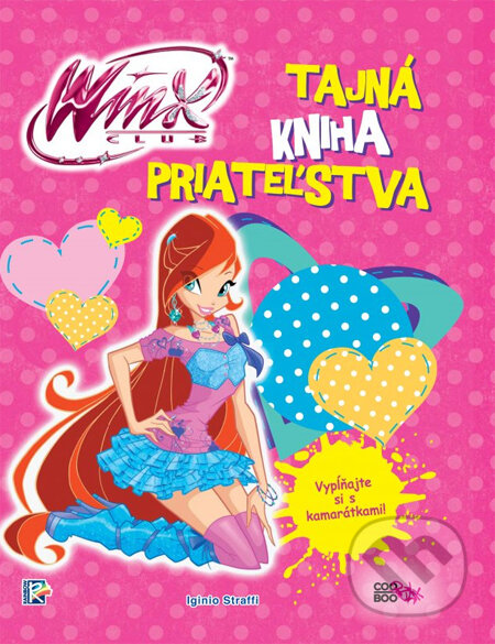 Kniha: Winx: Tajná kniha priateľstva (Iginio Straffi). CooBoo SK, 2014 Kniha: Winx: Tajná kniha priateľstva (Iginio Straffi). CooBoo SK, 2014