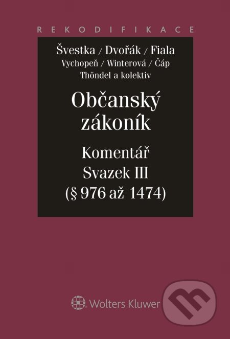 E-kniha: Občanský zákoník (Jan Dvořák, Jiří Švestka, Josef Fiala a kolektív). Wolters Kluwer, 2014 E-kniha: Občanský zákoník (Jan Dvořák, Jiří Švestka, Josef Fiala a kolektív). Wolters Kluwer, 2014