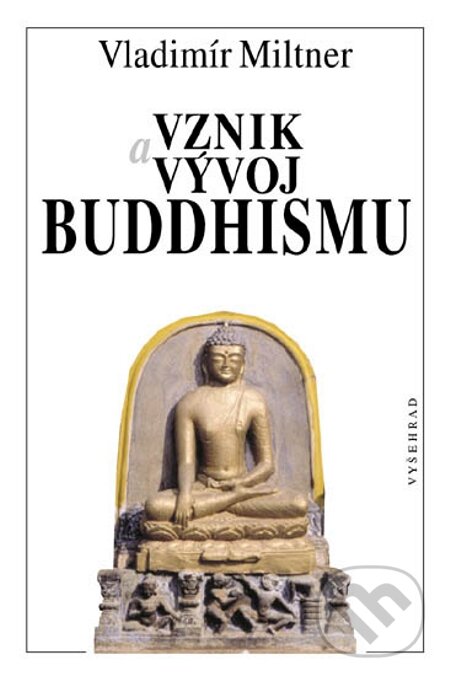 E-kniha: Vznik a vývoj buddhismu (Vladimír Miltner). Vyšehrad, 2012 E-kniha: Vznik a vývoj buddhismu (Vladimír Miltner). Vyšehrad, 2012
