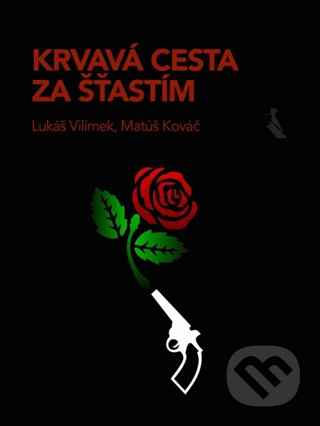 E-kniha: Krvavá cesta za šťastím (Lukáš Vilímek a Matúš Kováč). Elist, 2014 E-kniha: Krvavá cesta za šťastím (Lukáš Vilímek a Matúš Kováč). Elist, 2014