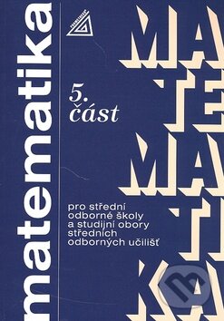 Kniha: Matematika pro SOŠ a studijní obory SOU (5. část) (Jana Kolouchová). Spoločnosť Prometheus, 1986 Kniha: Matematika pro SOŠ a studijní obory SOU (5. část) (Jana Kolouchová). Spoločnosť Prometheus, 1986