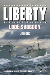 Kniha: Liberty, lodě svobody (Jan Bek). Mare-Czech, 2011 Kniha: Liberty, lodě svobody (Jan Bek). Mare-Czech, 2011