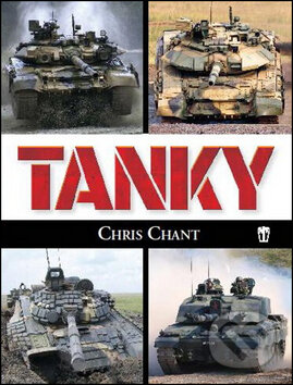 Kniha: Tanky (Chris Chant). Naše vojsko CZ, 2014 Kniha: Tanky (Chris Chant). Naše vojsko CZ, 2014