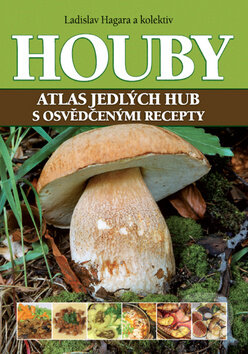 Kniha: Houby (Ladislav Hagara a kolektiv). Ottovo nakladatelství, 2014 Kniha: Houby (Ladislav Hagara a kolektiv). Ottovo nakladatelství, 2014
