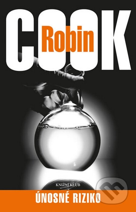Kniha: Únosné riziko (Robin Cook). Knižní klub, 2014 Kniha: Únosné riziko (Robin Cook). Knižní klub, 2014