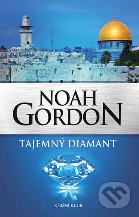 Kniha: Tajemný diamant (Noah Gordon). Knižní klub, 2014 Kniha: Tajemný diamant (Noah Gordon). Knižní klub, 2014