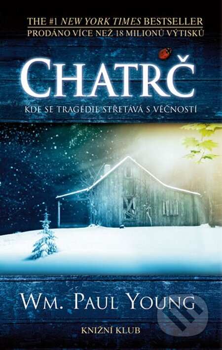 Kniha: Chatrč (William Paul Young). Knižní klub, 2014 Kniha: Chatrč (William Paul Young). Knižní klub, 2014