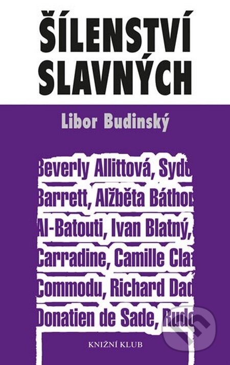 Kniha: Šílenství slavných (Libor Budinský). Knižní klub, 2014 Kniha: Šílenství slavných (Libor Budinský). Knižní klub, 2014