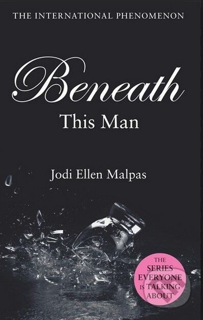 Kniha: Beneath This Man (Jodi Ellen Malpas). Orion, 2013 Kniha: Beneath This Man (Jodi Ellen Malpas). Orion, 2013