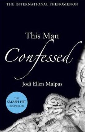 Kniha: This Man Confessed (Jodi Ellen Malpas). Orion, 2013 Kniha: This Man Confessed (Jodi Ellen Malpas). Orion, 2013