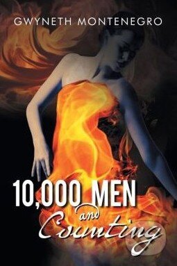 Kniha: 10,000 Men and Counting (Gwyneth Montenegro). Xlibris, 2014 Kniha: 10,000 Men and Counting (Gwyneth Montenegro). Xlibris, 2014