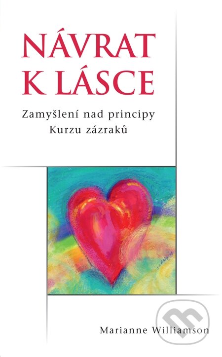 E-kniha: Návrat k lásce (Marianne Williamson). Synergie, 2014 E-kniha: Návrat k lásce (Marianne Williamson). Synergie, 2014