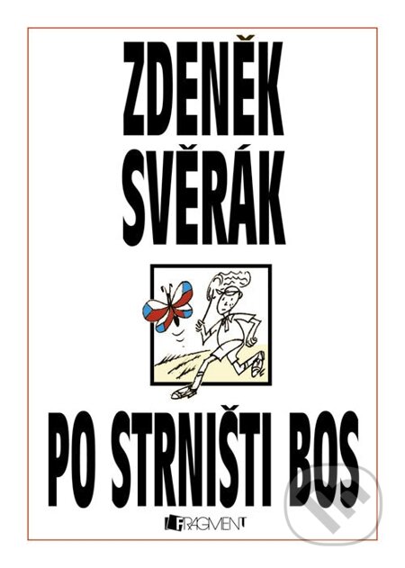 E-kniha: Zdeněk Svěrák – Po strništi bos (Zdeněk Svěrák). Nakladatelství Fragment, 2013 E-kniha: Zdeněk Svěrák – Po strništi bos (Zdeněk Svěrák). Nakladatelství Fragment, 2013