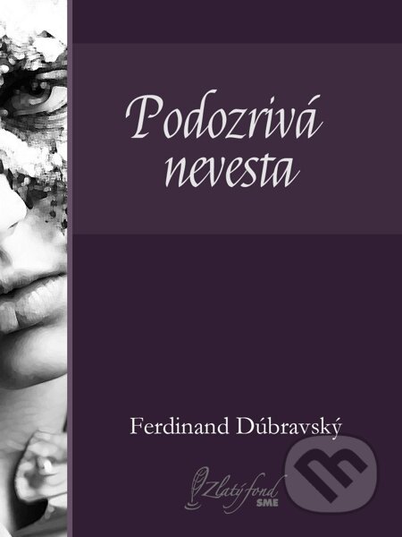 E-kniha: Podozrivá nevesta (Ferdinand Dúbravský). Petit Press, 2014 E-kniha: Podozrivá nevesta (Ferdinand Dúbravský). Petit Press, 2014