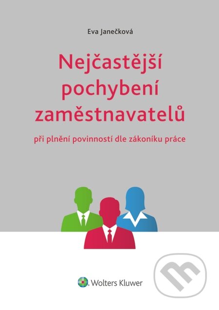 E-kniha: Nejčastější pochybení zaměstnavatelů (Eva Janečková). Wolters Kluwer, 2014 E-kniha: Nejčastější pochybení zaměstnavatelů (Eva Janečková). Wolters Kluwer, 2014
