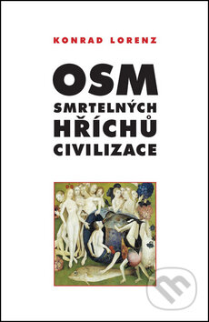 Kniha: Osm smrtelných hříchů civilizace (Konrad Lorenz). Leda, 2014 Kniha: Osm smrtelných hříchů civilizace (Konrad Lorenz). Leda, 2014