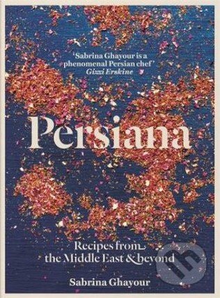 Kniha: Persiana (Sabrina Ghayour). Octopus Publishing Group, 2014 Kniha: Persiana (Sabrina Ghayour). Octopus Publishing Group, 2014