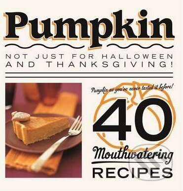 Kniha: Pumpkin (Joanna Farrow). Octopus Publishing Group, 2014 Kniha: Pumpkin (Joanna Farrow). Octopus Publishing Group, 2014