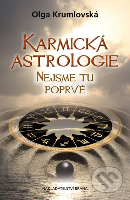 Kniha: Karmická astrologie - Nejsme tu poprvé (Olga Krumlovská). Brána, 2014 Kniha: Karmická astrologie - Nejsme tu poprvé (Olga Krumlovská). Brána, 2014