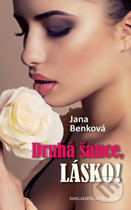Kniha: Druhá šance, lásko! (Jana Benková). Brána, 2014 Kniha: Druhá šance, lásko! (Jana Benková). Brána, 2014