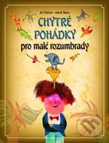 Kniha: Chytré pohádky pro malé rozumbrady (Adolf Born a Jiří Žáček). Slovart CZ, 2014 Kniha: Chytré pohádky pro malé rozumbrady (Adolf Born a Jiří Žáček). Slovart CZ, 2014