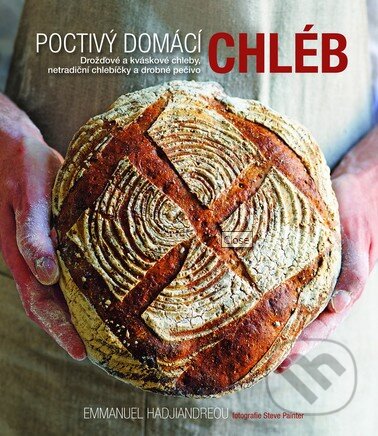 Kniha: Poctivý domácí chléb (Emmanuel Hadjiandreou). Slovart CZ, 2014 Kniha: Poctivý domácí chléb (Emmanuel Hadjiandreou). Slovart CZ, 2014