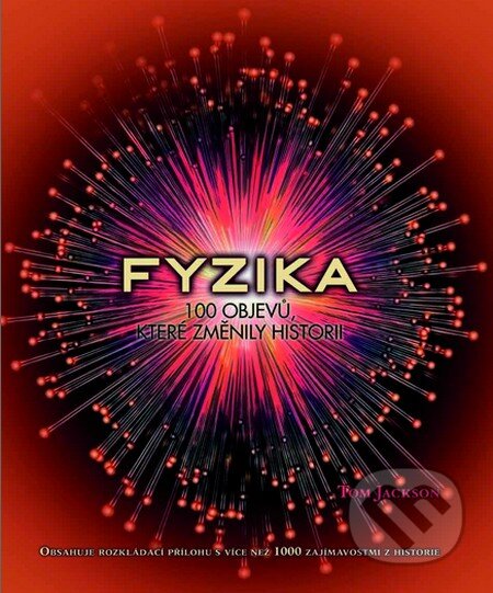 Kniha: Fyzika (Tom Jackson). Slovart CZ, 2014 Kniha: Fyzika (Tom Jackson). Slovart CZ, 2014