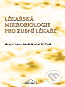 Kniha: Lékařská mikrobiologie pro zubní lékaře (Miroslav Votava a kolektív). Neptun, 2007 Kniha: Lékařská mikrobiologie pro zubní lékaře (Miroslav Votava a kolektív). Neptun, 2007