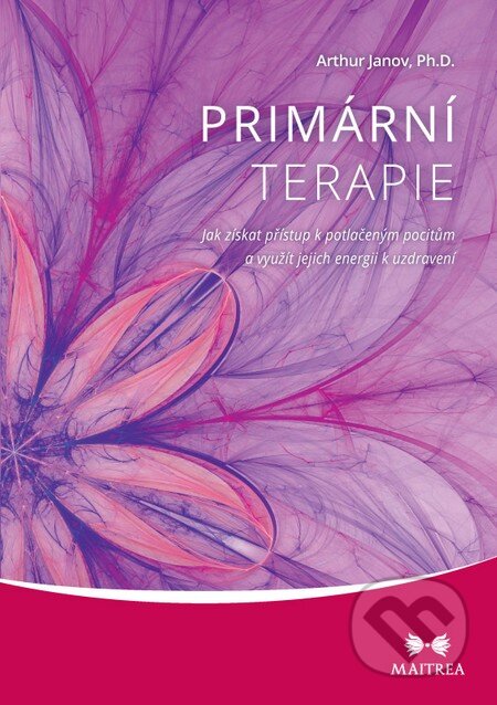 Kniha: Primární terapie (Arthur Janov). Maitrea, 2014 Kniha: Primární terapie (Arthur Janov). Maitrea, 2014