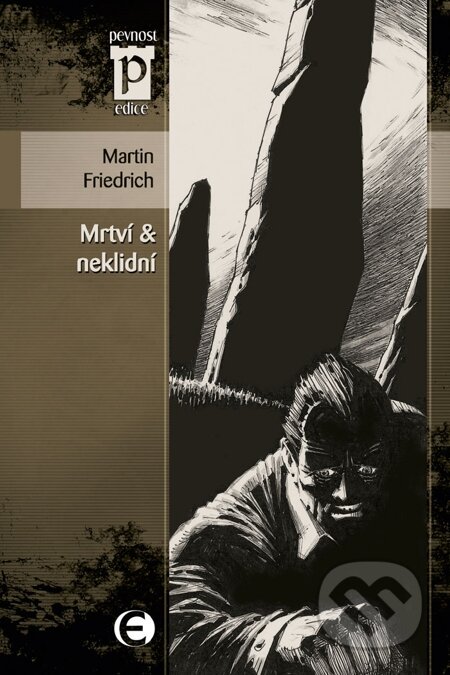 E-kniha: Mrtví & neklidní (Martin Friedrich). Epocha, 2011 E-kniha: Mrtví & neklidní (Martin Friedrich). Epocha, 2011