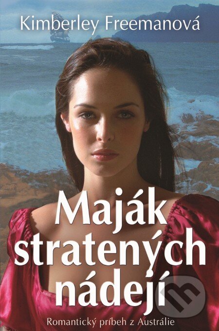 Kniha: Maják stratených nádejí (Kimberley Freeman). Slovenský spisovateľ, 2014 Kniha: Maják stratených nádejí (Kimberley Freeman). Slovenský spisovateľ, 2014