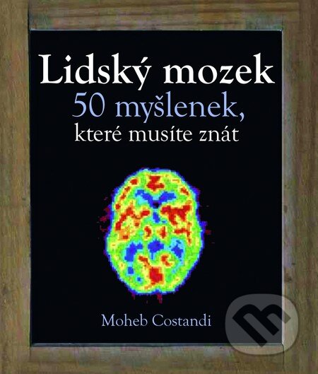 Lidský mozek - Moheb Constandi, Slovart CZ, 2014