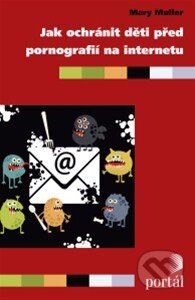 Kniha: Jak ochránit děti před pornografií na internetu (Mary Muller). Portál, 2014 Kniha: Jak ochránit děti před pornografií na internetu (Mary Muller). Portál, 2014