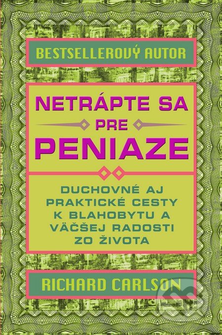 Kniha: Netrápte sa pre peniaze (Richard Carlson). Eastone Books, 2014 Kniha: Netrápte sa pre peniaze (Richard Carlson). Eastone Books, 2014