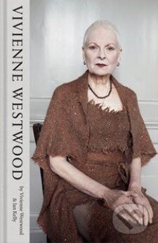 Kniha: Vivienne Westwood (Ian Kelly a Vivienne Westwood). Picador, 2014 Kniha: Vivienne Westwood (Ian Kelly a Vivienne Westwood). Picador, 2014