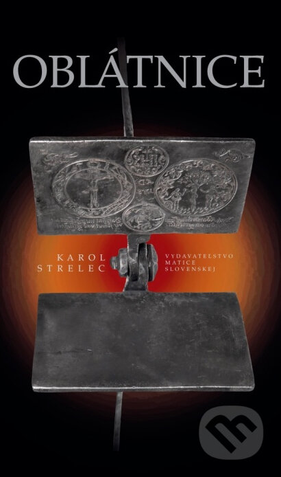 Kniha: Oblátnice (Karol Strelec). Vydavateľstvo Matice slovenskej, 2014 Kniha: Oblátnice (Karol Strelec). Vydavateľstvo Matice slovenskej, 2014